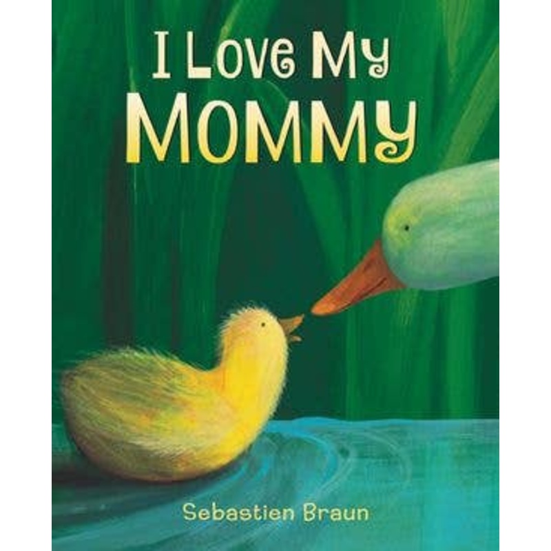 I Love My Mommy Board Book: Sebastien Braun