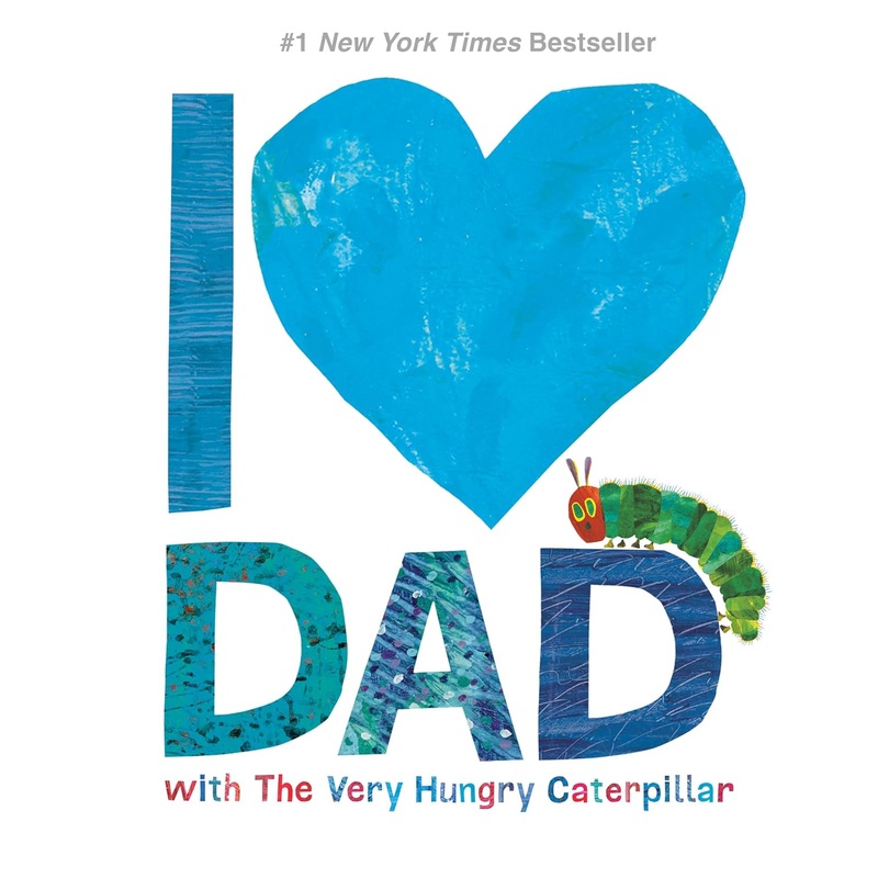 I Love Dad with The Very Hungry Caterpillar by: Eric Carle