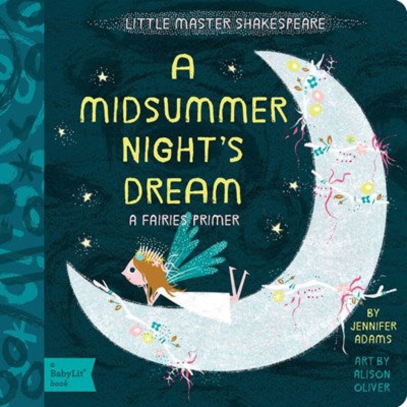 A Midsummers Night’s Dream: A Babylit Fairies Primer