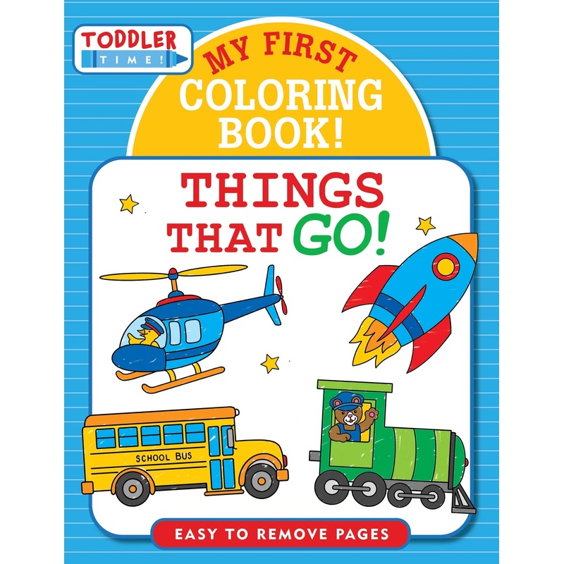 Toddler Time My First Coloring Book! Things That Go!